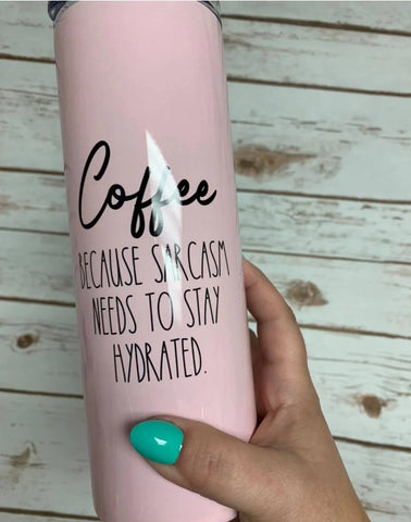 20oz Insulated Tumbler - Coffee becuase sarcasm needs to stay hydrated