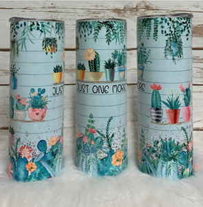 20oz Insulated Tumbler - Just one more plant