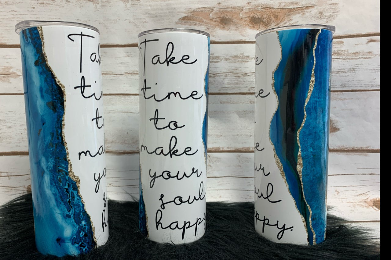 20oz Insulated Tumbler - Take Time to make your soul happy
